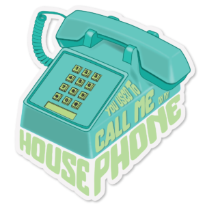 You Used To Call Me On My House Phone Sticker Decal