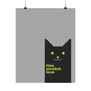 Hiss, Scratch, Love Cat Matte Vertical Posters