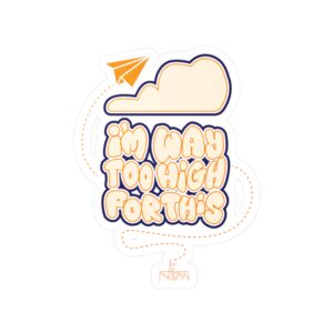 I'm Way Too High For This - Cream/Orange (Version 2) Vinyl Decal