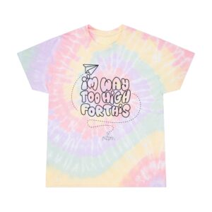 Copy of I'm Way Too High For This (Version 2) Unisex Tie-Dye Tee (large print)