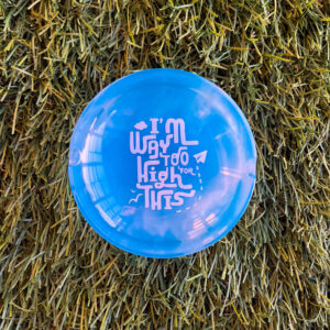 Way Too High Ashtray - Round (1)