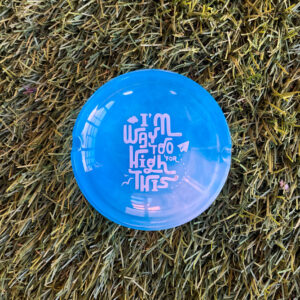 Way Too High Ashtray - Round (2)