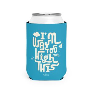 Way Too High Can Cooler/Koozie