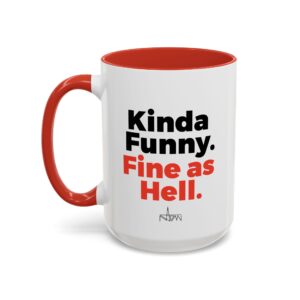 Kinda Funny. Fine As Hell. Mug - Way Too High Merch